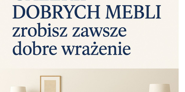 Meble polskich producentów - dlaczego warto kupować?